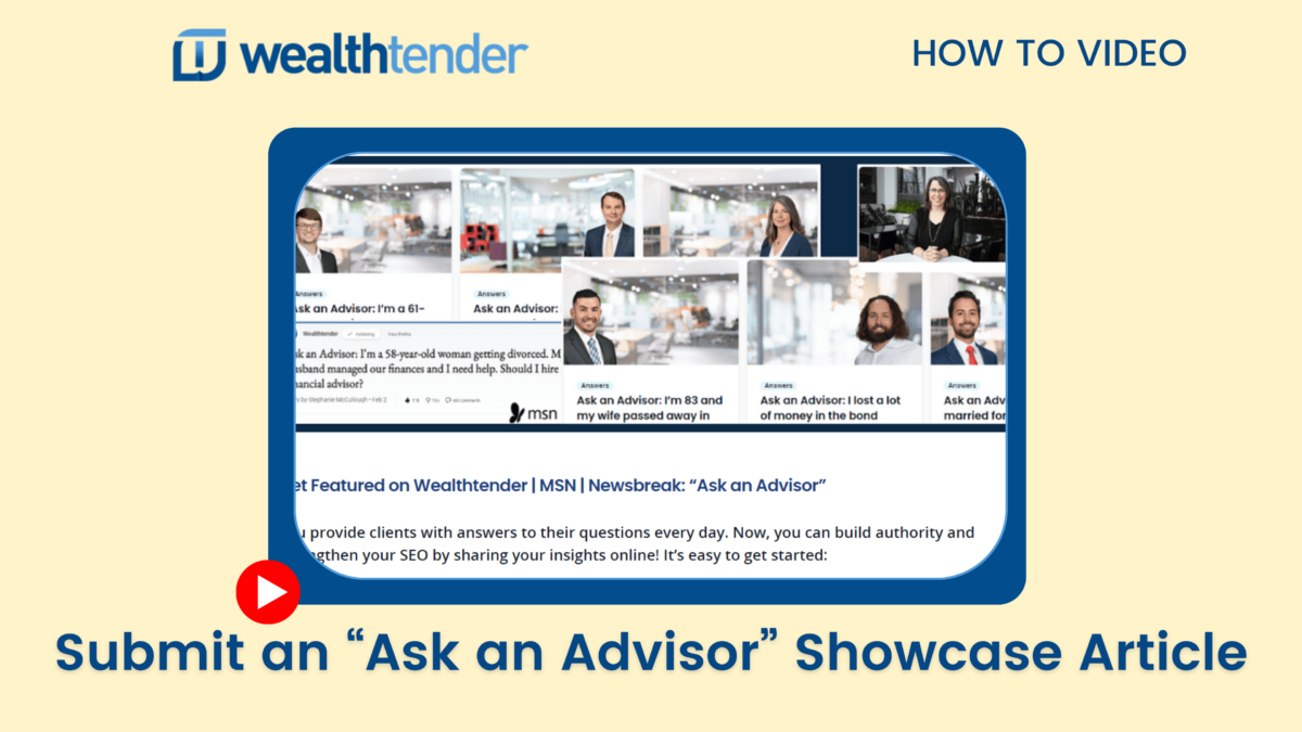 A promotional graphic for wealthtender featuring a 'how to video' and a call-to-action inviting financial advisors to submit an 'ask an advisor' showcase article.