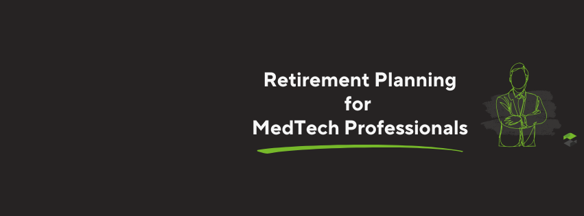 Retirement Planning for MedTech Professionals text on a dark background with a green outline of a person in a suit and a graduation cap icon.